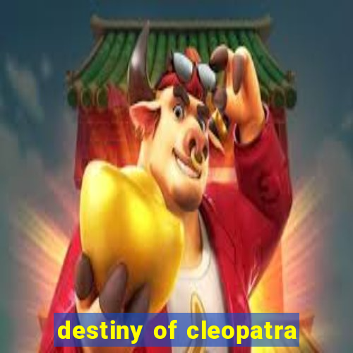 destiny of cleopatra